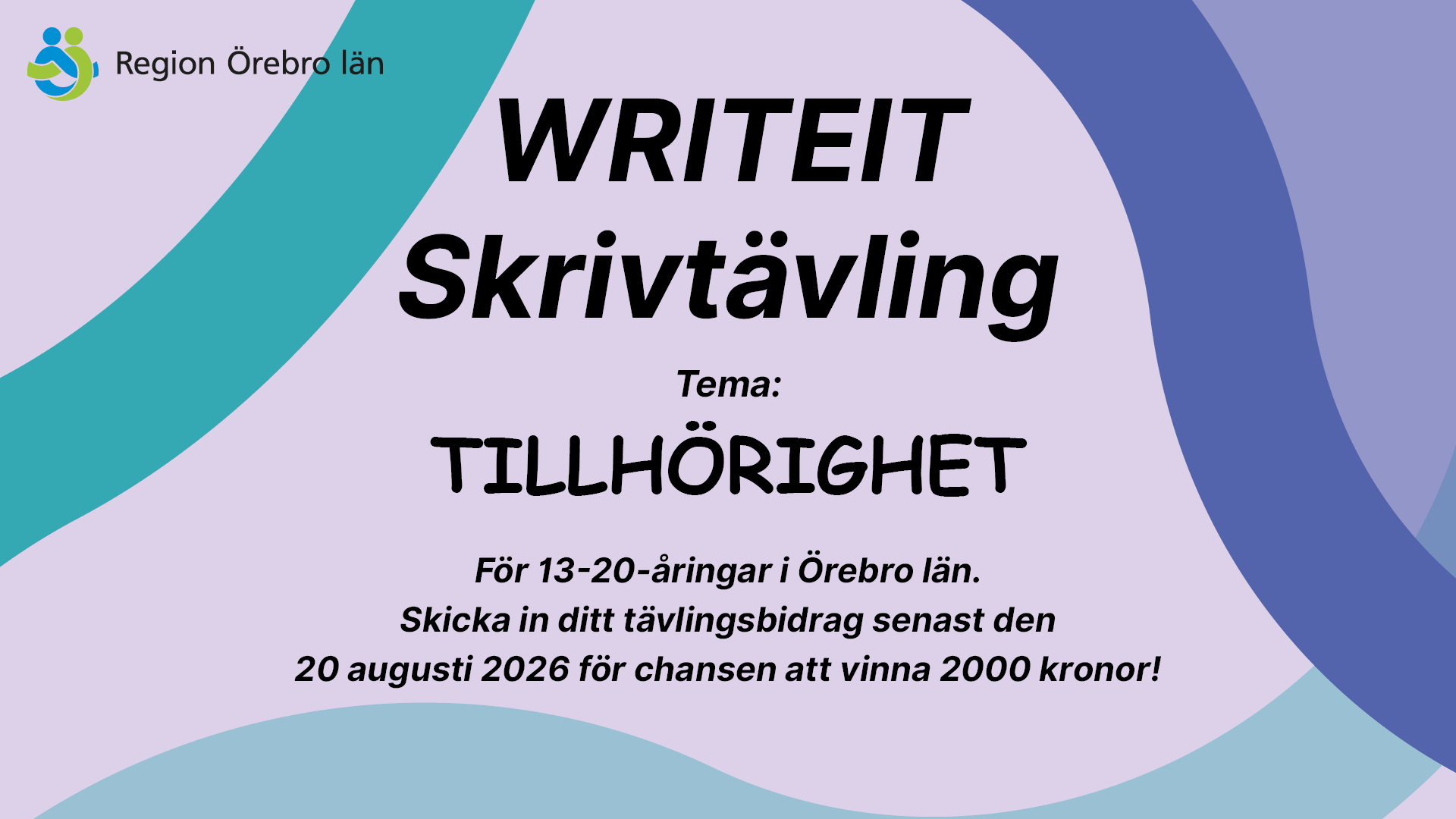 En bild om Writeit skrivtävling där det står: Tema tillhörighet.  För 13-20-åringar i Örebro län.  Skicka in ditt tävlingsbidrag senast den  20 augusti 2026 för chansen att vinna 2000 kronor!